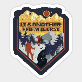 It's Another Half Mile Or So Sticker